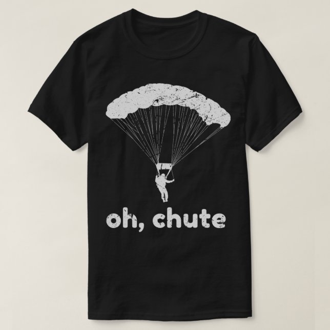 Oh Chute Funny Skydiving Pun Skydiver Paragliding  T-Shirt (Design Front)