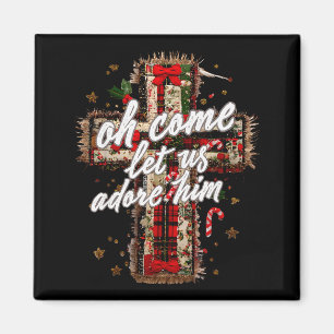 Oh Come Let Us Adore Him Christian Cross Jesus Chr Magnet