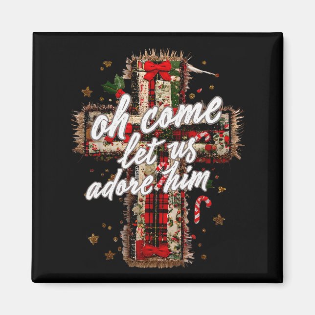 Oh Come Let Us Adore Him Christian Cross Jesus Chr Magnet (Front)