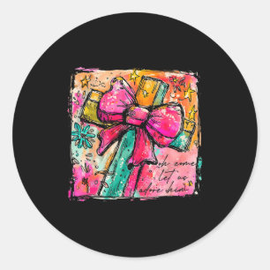 Oh Come Let Us Adore Him Faith Cross Christian Chr Classic Round Sticker