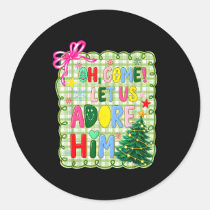 Oh Come Let Us Adore Him Jesus Xmas Tree Preppy Ch Classic Round Sticker