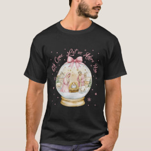 Oh Come Let Us Adore Him Nativity Scene Snow Globe T-Shirt