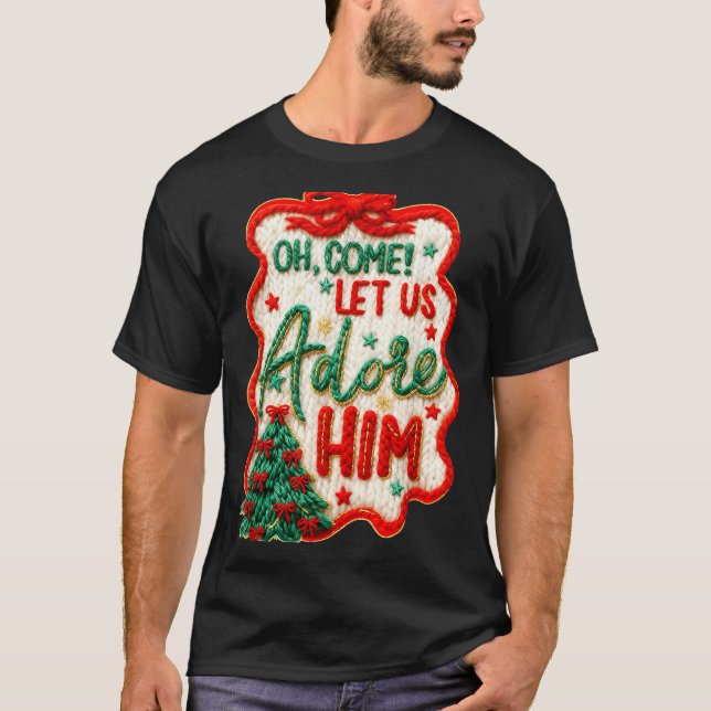 Oh Come Let Us Adore Him Yarn Crochet Nativity Chr T-Shirt (Front)