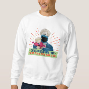 Oh Cookie Monster! I Got This Nice For You Sweatshirt