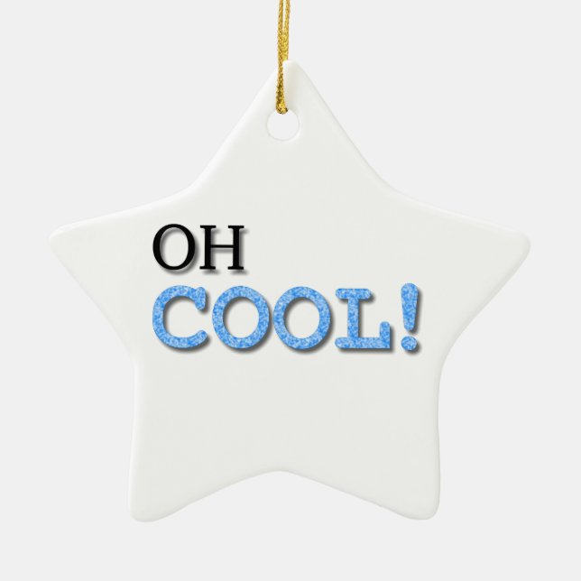 Oh Cool Text Ceramic Ornament (Front)