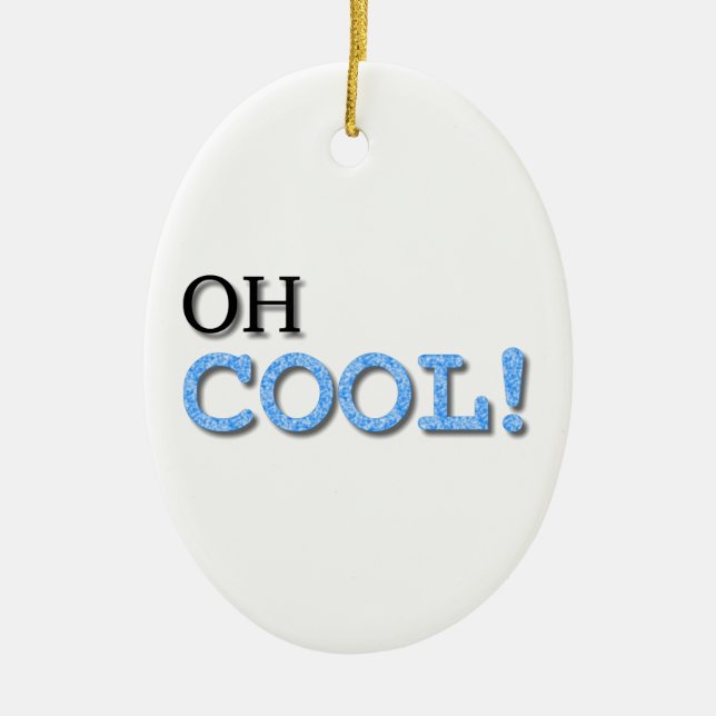 Oh Cool Text Ceramic Ornament (Front)