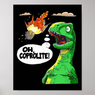 Oh Coprolite Paleontology's Humour Funny Dinosaur Poster