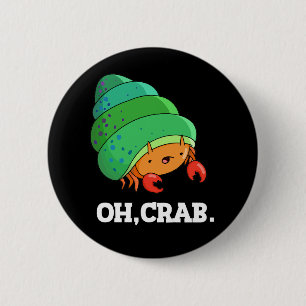 Oh Crab Funny Crab Phrase Pun Dark BG 2 Inch Round Button