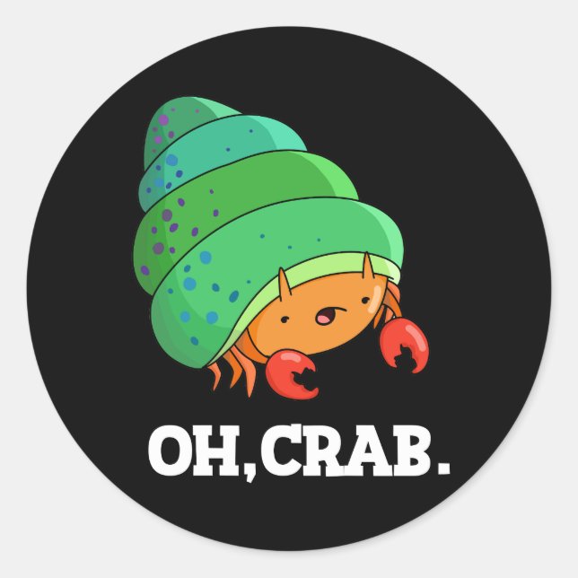 Oh Crab Funny Crab Phrase Pun Dark BG Classic Round Sticker (Front)