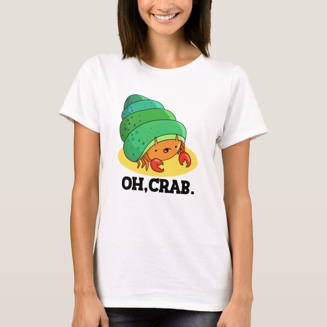 Oh Crab Funny Crab Phrase Pun  T-Shirt (Front)