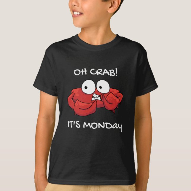 Oh Crab It's Monday  T-Shirt (Front)