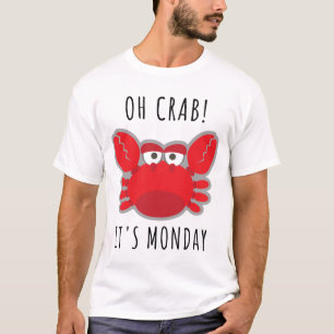 Oh Crab! It's Monday T-Shirt