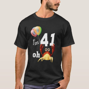 Oh Crap I Am 41 Year Old 41st Birthday Humour Crab T-Shirt