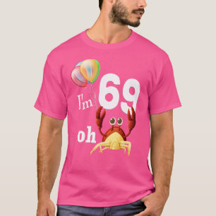 Oh Crap I Am 69 Year Old 69th Birthday Humour Crab T-Shirt