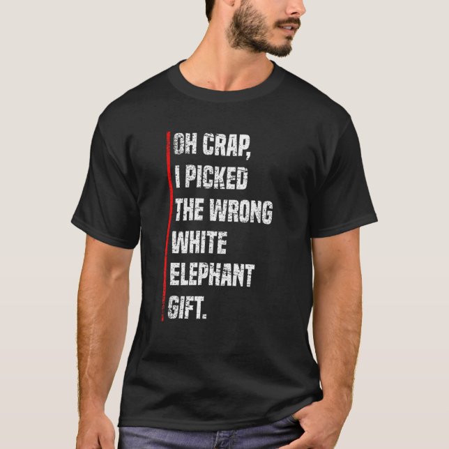 Oh crap I picked the wrong hite elephant  Elephant T-Shirt (Front)