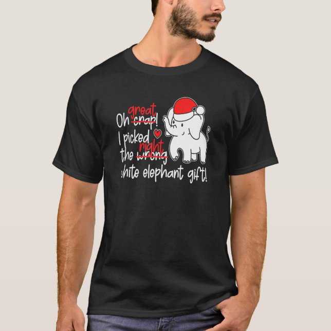 Oh Crap I Picked The Wrong White Elephant Gift - G T-Shirt (Front)