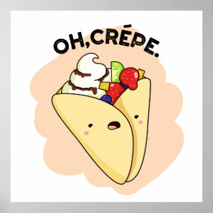 Oh Crepe Cute Food Pun Poster