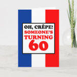 Oh Crepe French Flag 60th Birthday Card<br><div class="desc">Oh Crepe Someone's Turning 60 featuring the colours of the flag of France. A great greeting card for someone turning sixty. This card is perfect for a French man or woman celebrating a 60th milestone! Great for someone French who loves to cook or bake.</div>