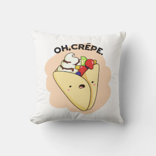 Oh Crepe Funny Food Pun Throw Pillow