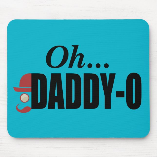 Oh...Daddy-O Hipster Man Mouse Pad (Front)