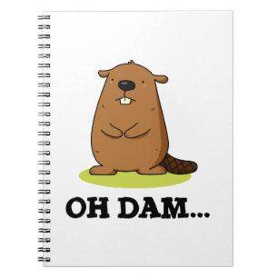 Oh Dam Funny Beaver Pun Notebook