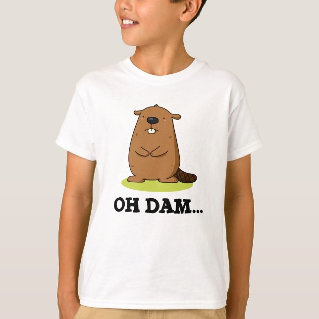 Oh Dam Funny Beaver Pun  T-Shirt (Front)
