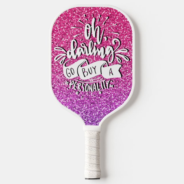 OH DARLING GO BUY A PERSONALITY GLITTER TYPOGRAPHY PICKLEBALL PADDLE (Front)