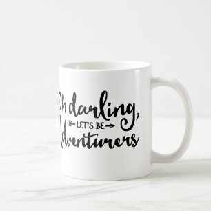 Oh Darling, Let's Be Adventurers Mug