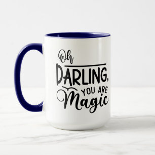 Oh Darling, You Are Magic Mug