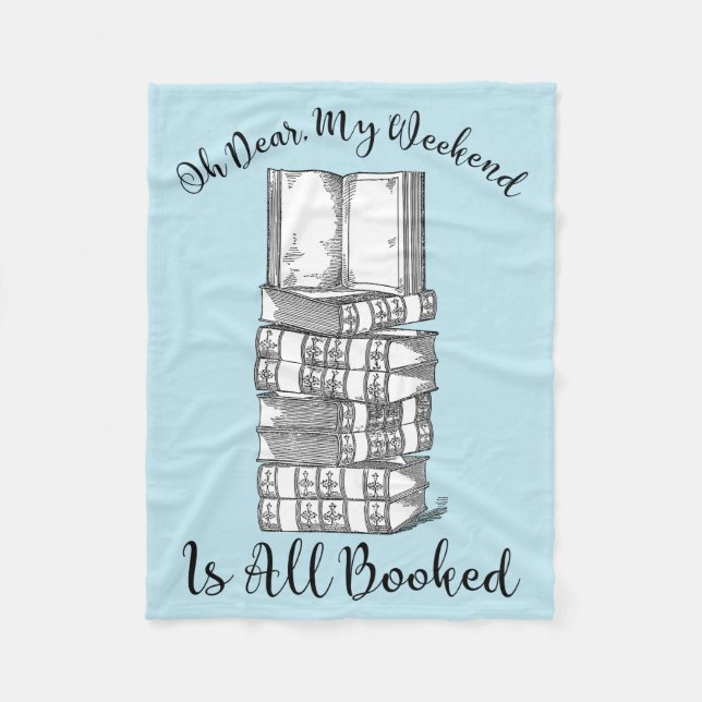 Oh Dear, My Weekend Is All Booked Fleece Blanket (Front)