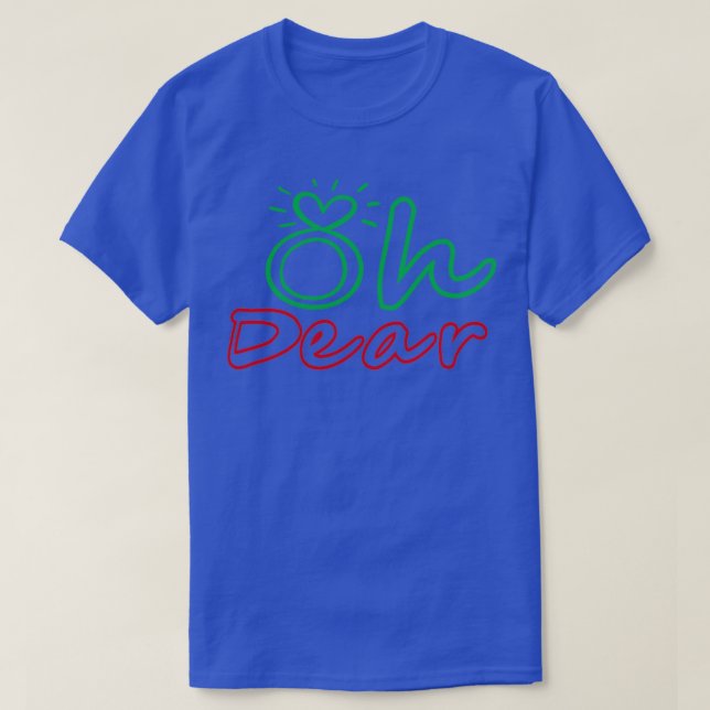 Oh dear T-Shirt (Design Front)