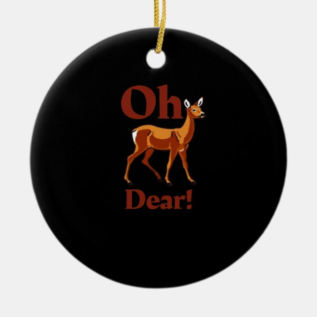 Oh Dear Trendy Clean Design Ceramic Ornament (Front)