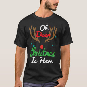 Oh Deer Christmas Is Here Reindeer  Xmas Pajama T-Shirt