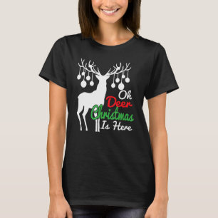 Oh Deer Christmas Is Here Reindeer Xmas Pajama T-Shirt