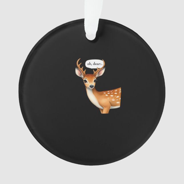 Oh Deer Cute Punny Deer Saying Whimsical Quote Ornament (Front)