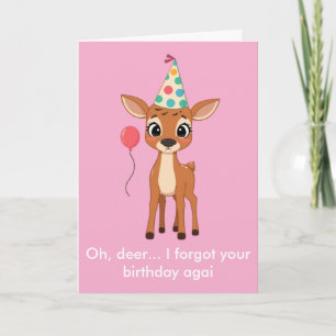 Oh Deer I Forgot Your Birthday Again Funny Card