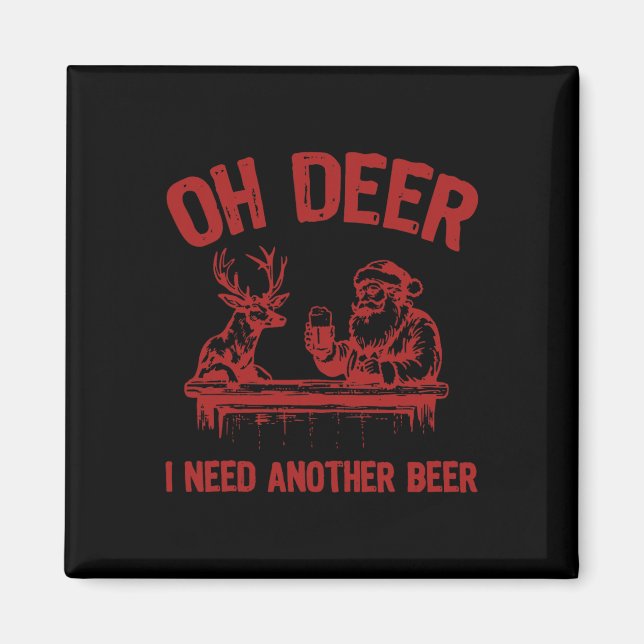Oh Deer I Need Another Beer Drinking Beer And Hunt Magnet (Front)