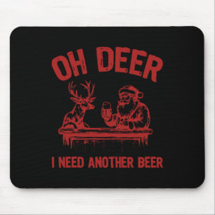 Oh Deer I Need Another Beer Drinking Beer And Hunt Mouse Pad