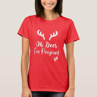 Oh Deer I'm Pregnant / Christmas Pregnancy Gift T-Shirt