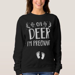 Oh Deer I'm Pregnant Funny Pregnancy Announcement Sweatshirt