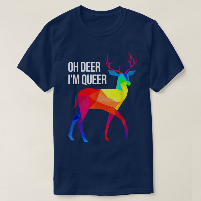 Oh Deer I'm Queer I LGBT Rainbow I Gay Pride  T-Shirt (Design Front)