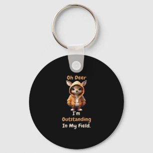 Oh Deer Outstanding In My Field Funny HumoKeychain Keychain