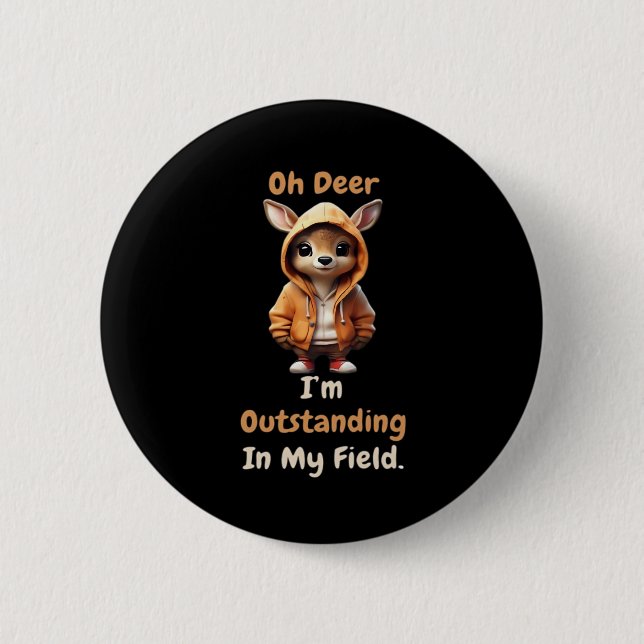 Oh Deer Outstanding In My Field Funny Humor  2 Inch Round Button (Front)