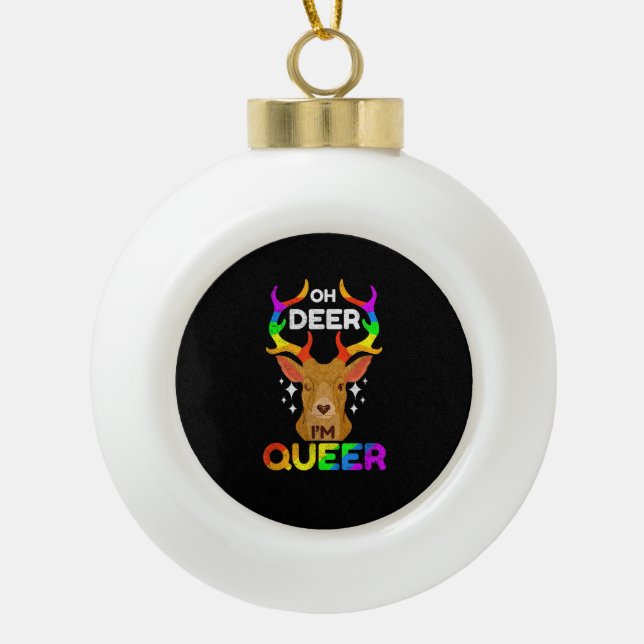 Oh Deer Queer Funny LGBTQ Pride Awareness  Ceramic Ball Christmas Ornament (Front)