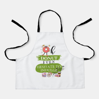 oh Doughnut Even Hesitate to Indulge Apron