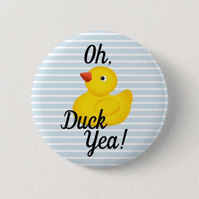 Oh Duck Yea! 2 Inch Round Button (Front)