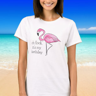 Oh Flock It’s My Birthday Pink Flamingo T-Shirt