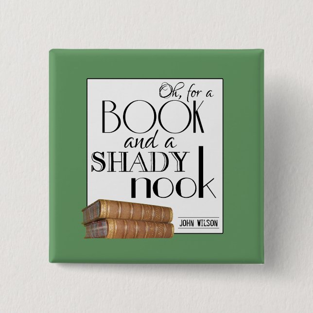 Oh for a book and a shady nook 2 inch square button (Front)