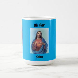 Oh for Christ Sake - Coffee Mug