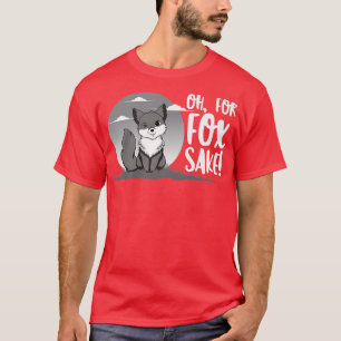 Oh, For Fo Sake, Funny Animal Lover For Men Women  T-Shirt